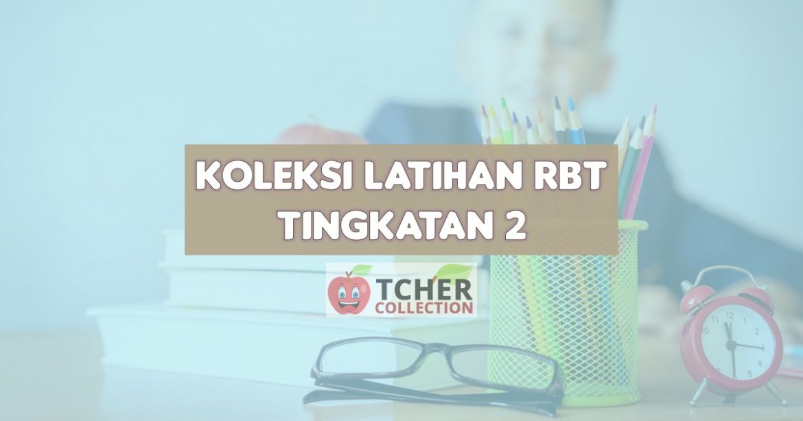 Latihan RBT Tingkatan 2 Bahan Ulangkaji Yang Terbaik