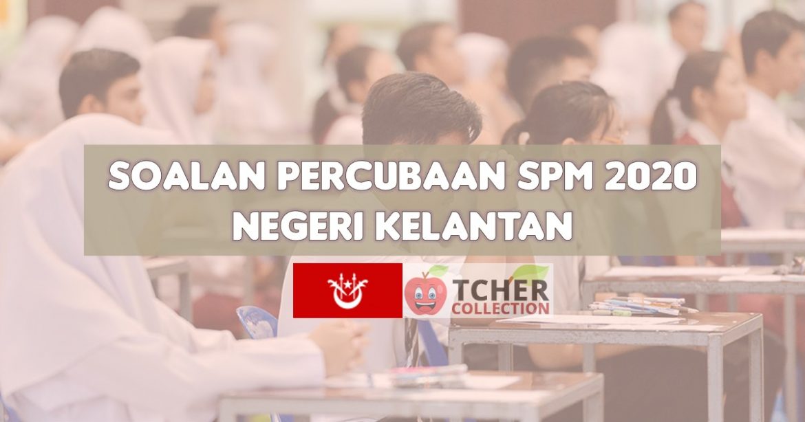 Percubaan SPM Kelantan 2020  Koleksi Soalan Pelbagai Mata Pelajaran