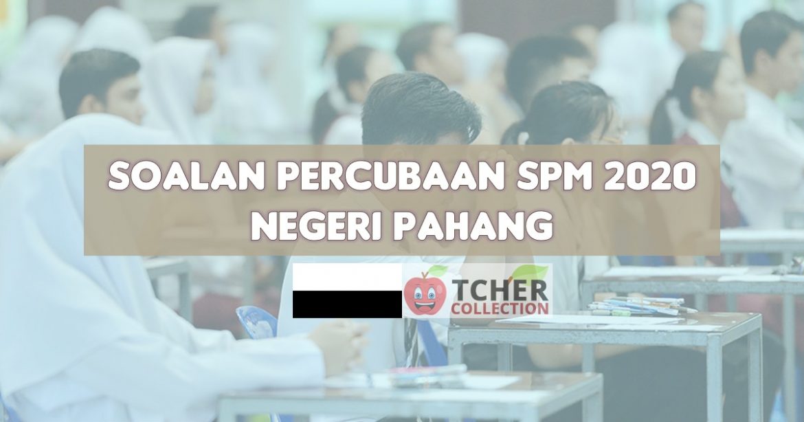 Percubaan SPM Pahang 2020  Koleksi Soalan Pelbagai Mata Pelajaran